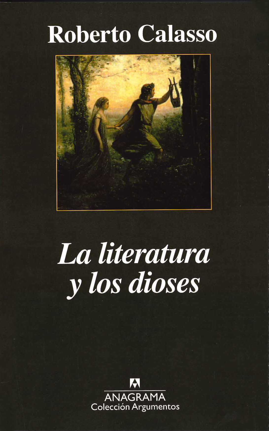 nadie Desagradable regimiento La literatura y los dioses - Calasso, Roberto - 978-84-339-6178-5 -  Editorial Anagrama