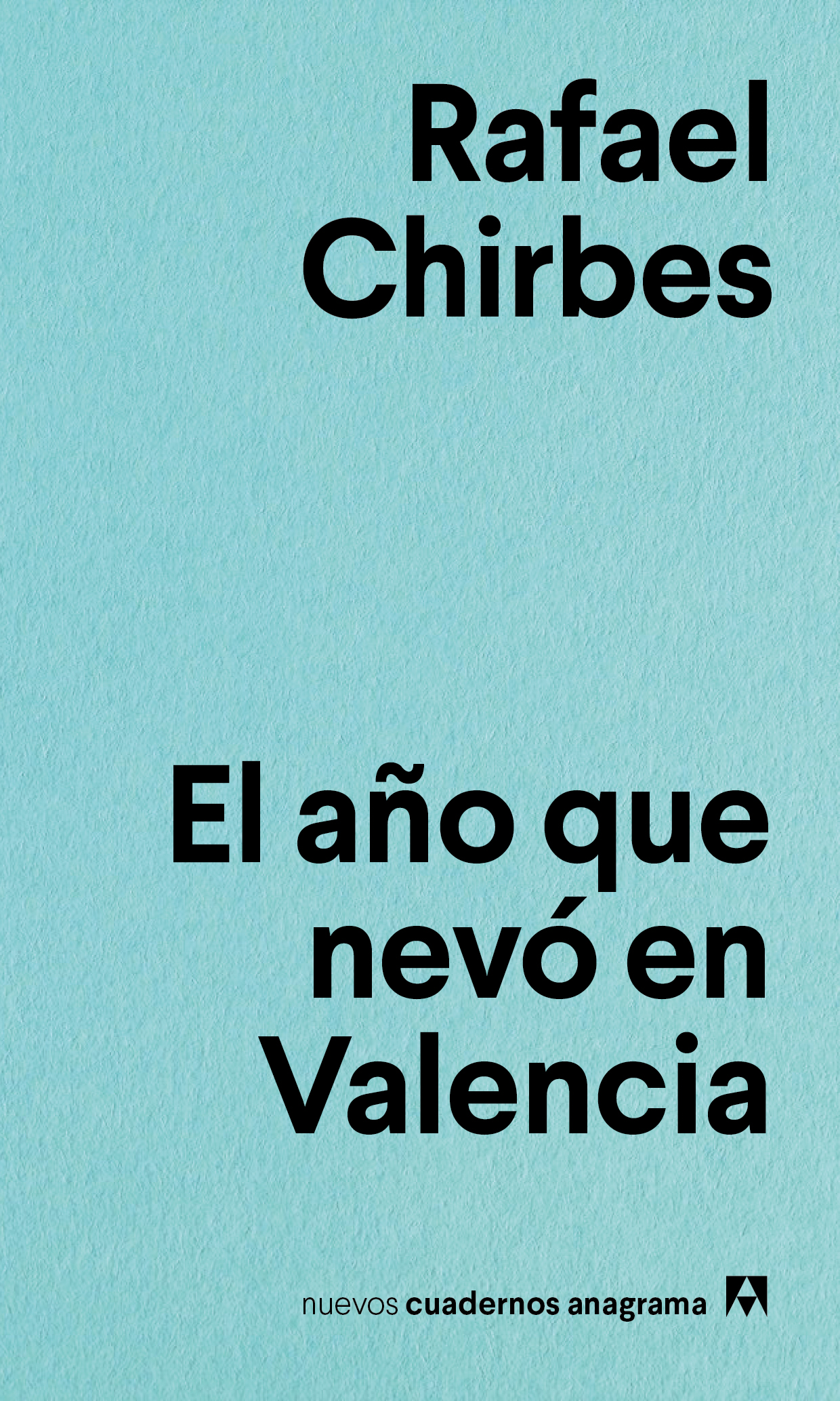 El Ano Que Nevo En Valencia Chirbes Rafael 978 84 339 1616 7 Editorial Anagrama