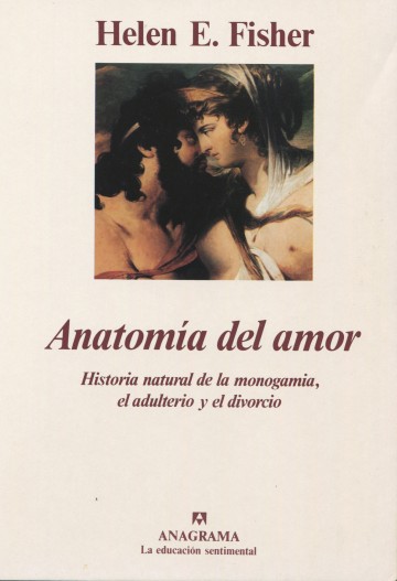Anatomía del amor (Historia natural de la monogamia, el adulterio y el divorcio)