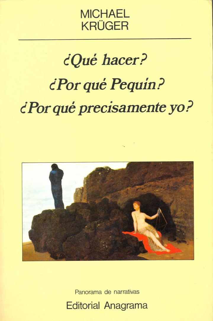 ¿Qué hacer?, ¿Por qué Pequín?, ¿Por qué precisamente yo?