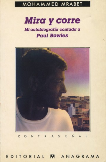 Mira y corre (Mi autobiografía contada a Paul Bowles)