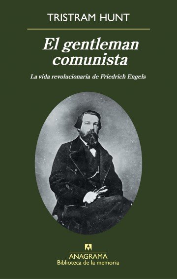 El gentleman comunista. La vida revolucionaria de Friedrich Engels