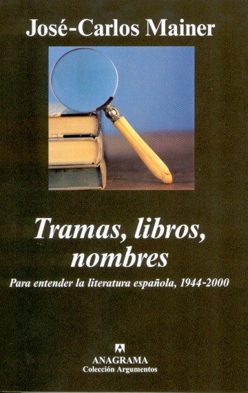Tramas, libros, nombres. Para entender la literatura española, 1944-2000