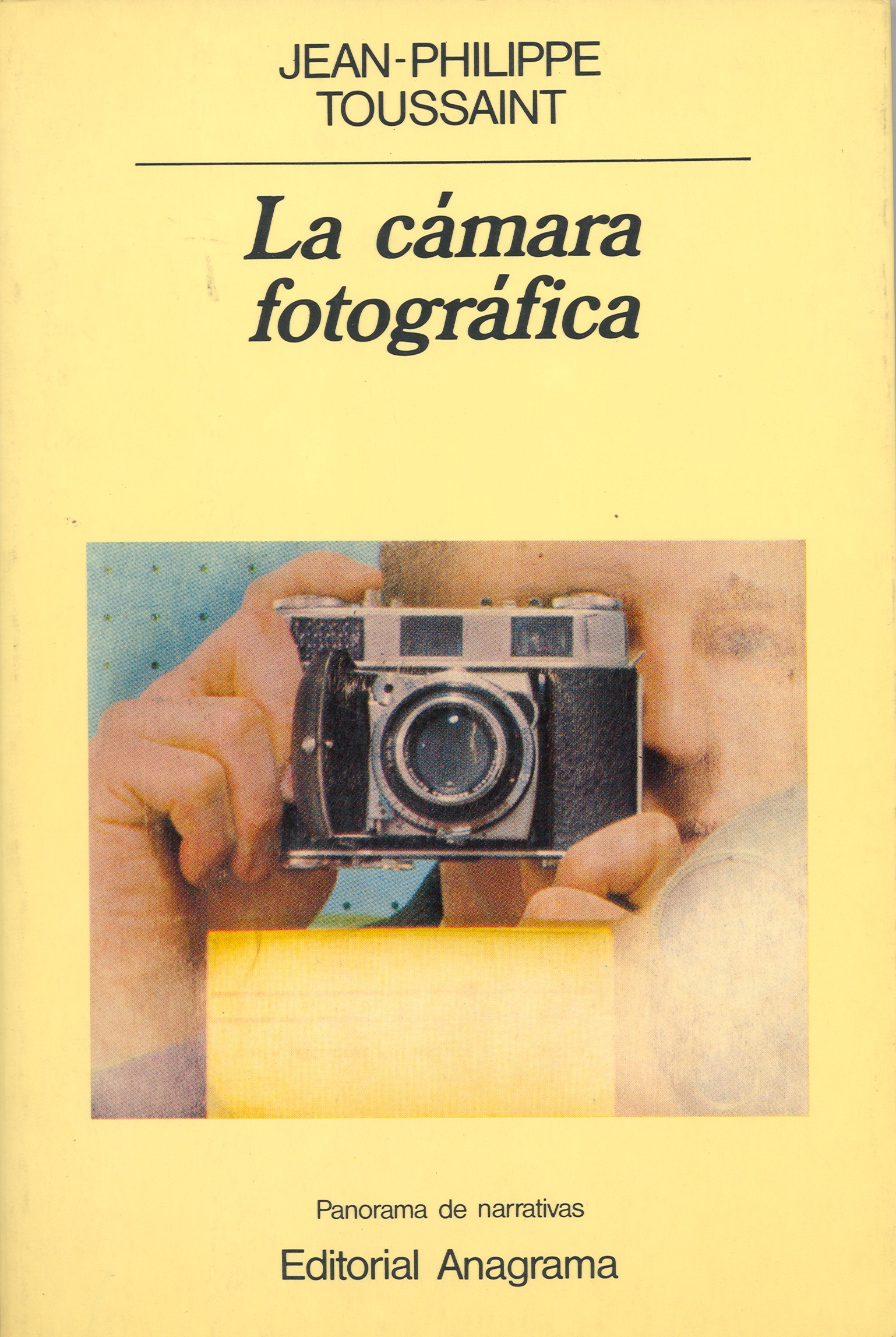 La cámara fotográfica - Toussaint, Jean-Philippe - 978-84-339-3170-2 -  Editorial Anagrama