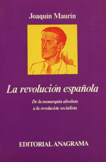 La revolución española. De la monarquía absoluta a la revolución socialista