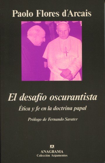 El desafío oscurantista (Ética y fe en la doctrina papal)