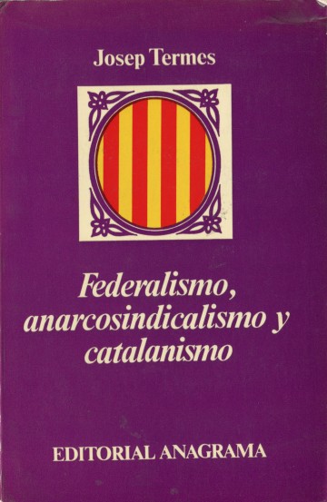 Federalismo, anarcosindicalismo y catalanismo