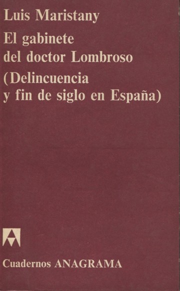 El gabinete del doctor Lombroso (Delincuencia y fin de siglo en España)
