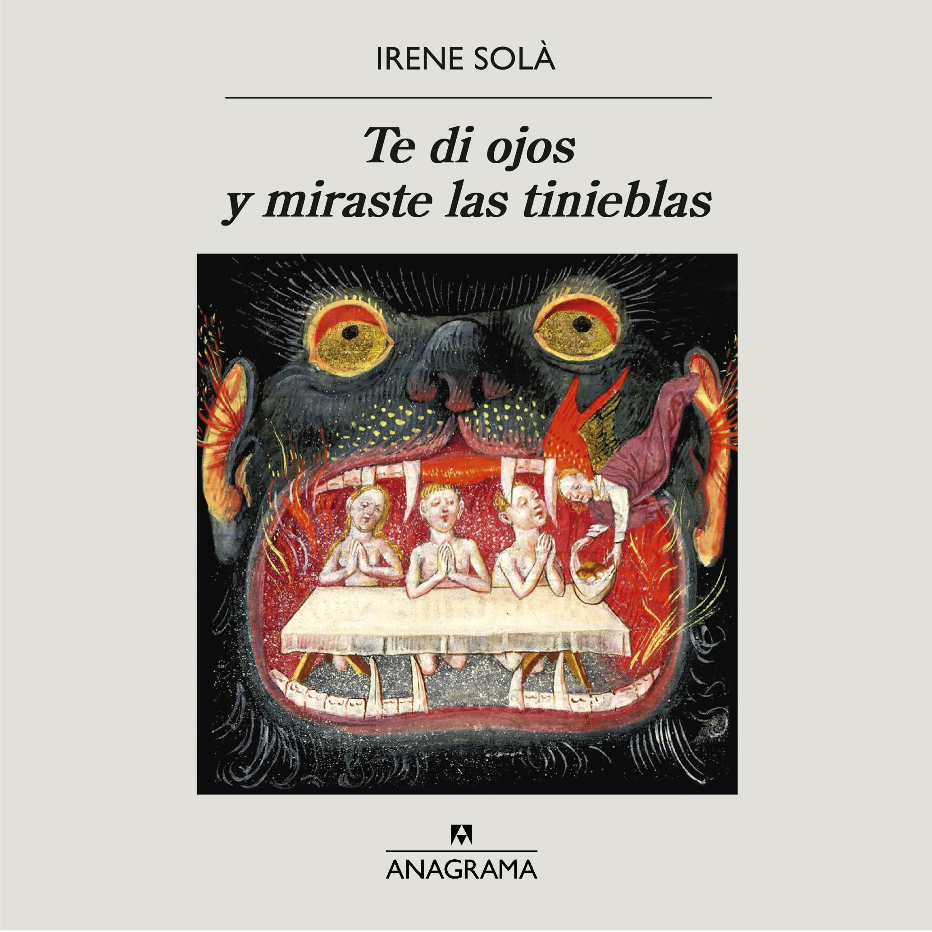 Te di ojos y miraste las tinieblas - Solà, Irene - 978-84-339-0628-1 -  Editorial Anagrama